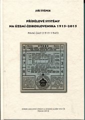 kniha Přídělové systémy na území Československa 1915-2015 I. část - 1915-1945, Odbor archivní správy a spisové služby Ministerstva vnitra 2018