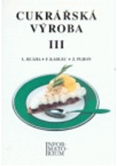 kniha Cukrářská výroba III pro 3. ročník učebního oboru Cukrář, Cukrářka, Informatorium 1998