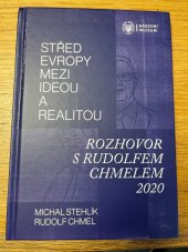 kniha Střed Evropy mezi ideou a realitou Rozhovor s Rudolfem Chmelem 2020, Národní muzeum 2020