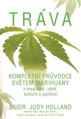 kniha Tráva Kompletní průvodce světem marihuany v medicíně, vědě, kultuře a politice, Pragma 2014