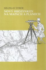 kniha Nový Hrozenkov na mapách a plánech, Sdružené kulturní zařízení Obecního úřadu 1994
