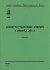 kniha Hlubinné dobývání rudných, nerudných a uranových ložisek, Vysoká škola báňská - Technická univerzita Ostrava 2010