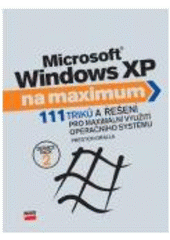 kniha Microsoft Windows XP na maximum [111 triků a řešení pro maximální využití operačního systému], CPress 2006