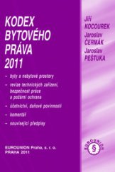 kniha Kodex bytového práva 2011 byty a nebytové prostory, revize technických zařízení, bezpečnost práce a požární ochrana, účetnictví, daňové povinnosti, komentář, související předpisy, Eurounion 2011