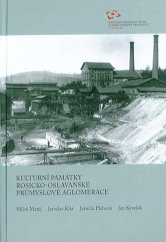 kniha Kulturní památky rosicko-oslavanské průmyslové aglomerace, Národní památkový ústav, Územní odborné pracoviště v Ostravě 2012