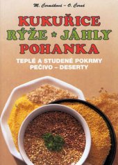 kniha Kukuřice, rýže, jáhly, pohanka teplé a studené pokrmy, pečivo, deserty, Nakladatelství Pavla Momčilová 1999