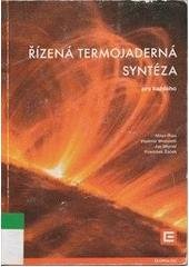 kniha Řízená termojaderná syntéza pro každého, Ústav fyziky plazmatu AV ČR 2005