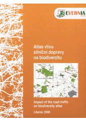 kniha Atlas vlivu silniční dopravy na biodiverzitu = Impact of the road traffic on biodiversity atlas, Evernia 2008