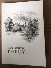 kniha Anna Pammrová: DOPISY Slečně M. Zinfelové, c. k. bernímu radovi panu E. Zinfelovi (1916- 1923, 1940), manželům Emilii a ing. Václavu Havlovým a jejich synům ing. V. a M. Havlovým (1915- 1926), Společnost Anny Pammrové 2009