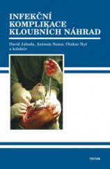 kniha Infekční komplikace kloubních náhrad, Triton 2008