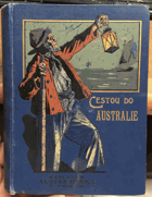 kniha Cestou do Australie dobrodružství pocestných na lodi Viktorii, Alois Hynek 1903