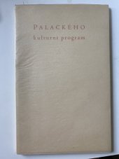 kniha Palackého kulturní program z roku 1837 [tuto stať ..., jež byla po prvé otištěna právě před sto lety v XI. ročníku Časopisu Českého Museum věnují IX. sjezdu moravských knihomilů ve Valašském Meziříčí účastníci z Čech: J.J. Jech z Dětěnic ... a jiní], [nákladem věnovatelů] 1937