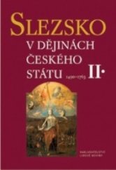 kniha Slezsko v dějinách českého státu II. 1490-1763, Nakladatelství Lidové noviny 2012