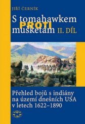 kniha S tomahawkem proti mušketám II. přehled bojů s indiány na území dnešních USA v letech 1622-1890., Libri 2011