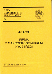 kniha Firma v makroekonomickém prostředí (vybrané problémy vývoje na přelomu 2. a 3. tisíciletí), Univerzita Jana Evangelisty Purkyně 2003