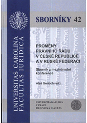 kniha Proměny právního řádu v České republice a v Ruské federaci sborník z mezinárodní konference, Univerzita Karlova, Právnická fakulta v nakl. IFEC, Beroun 2008