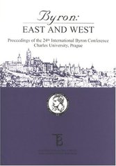 kniha Byron: East and West proceedings of the 24th International Byron Conference, Charles University, Prague, 31 August - 3 September 1998, Karolinum  2000