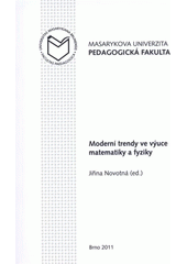 kniha Moderní trendy ve výuce matematiky a fyziky, Masarykova univerzita 2011