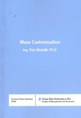 kniha Mass customization = Masová kustomizace : doctoral thesis summary, Tomas Bata University in Zlín 2011