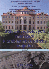 kniha Setkání vrcholových manažerů k problematice údržby majetku seminář : zámek Liblice 17. a 18.4.2008, Česká zemědělská univerzita 2008