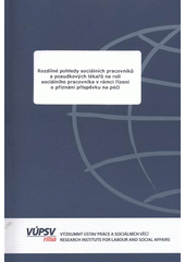 kniha Rozdílné pohledy sociálních pracovníků a posudkových lékařů na roli sociálního pracovníka v rámci řízení o přiznání příspěvku na péči, VÚPSV 2011
