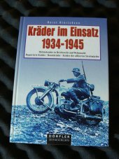 kniha Kräder im Einsatz 1934-1945 Militärkräder in Reichswehr und Wehrmacht. Requirierte Kräder - Beutekräder - Kräder der alliierten Streitmächte, Dörfler 1999