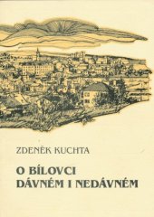 kniha O Bílovci dávném i nedávném Povídky, vzpomínky, fakta, Kuchta Zdeněk 2002