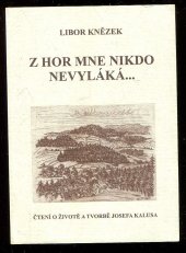 kniha Z hor mne nikdo nevyláká čtení o životě a tvorbě Josefa Kalusa, Veronika 2005