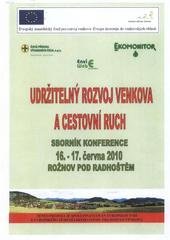 kniha Udržitelný rozvoj venkova a cestovní ruch sborník konference : 16.-17. června 2010, Rožnov pod Radhoštěm, Vodní zdroje Ekomonitor 2010