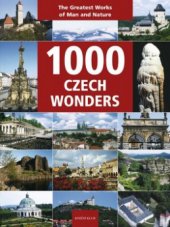 kniha 1000 Czech wonders [the greatest works of man and nature], Knižní klub 2008