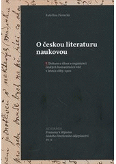 kniha O českou literaturu naukovou diskuse o úloze a organizaci českých humanitních věd v letech 1885–1900, Academia 2012