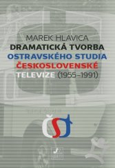 kniha Dramatická tvorba ostravského studia Československé televize (1955–1991), Janáčkova akademie múzických umění 2017