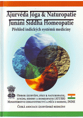 kniha Ajurvéda Jóga a Naturopatie Junáni Siddha Homeopatie Přehled indických systémů medicíny, Česká asociace ájurvédské medicíny 2006