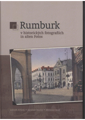 kniha Rumburk v historických fotografiích = Rumburk in alten Fotos, Zdeněk Kříček 2008