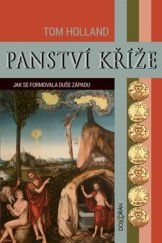 kniha Panství kříže Jak se formovala duše Západu, Dokořán 2022