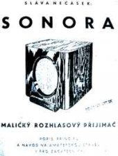 kniha Sonora Praktický návod na stavbu maličkého rozhlasového přijimače i pro začátečníky : [Popis principu a návod na amatérskou stavbu ...] : Propagační pomůcka, Eduard Fusek 1946