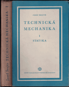 kniha Technická mechanika I, - Statika - celostátní vysokoškolská učebnice : [určena studentům vysokých škol technických a vedoucím technickým kádrům průmyslu a výzkumu]., Státní nakladatelství technické literatury 1954