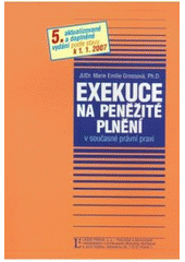 kniha Exekuce na peněžité plnění v současné právní praxi podle stavu k 1.1.2007, Linde 2007