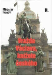 kniha Vražda Václava, knížete českého, k níž údajně došlo na dvoře bratra jeho Boleslava v pondělí po svátku svatého Kosmy a Damiána, Hart 2003