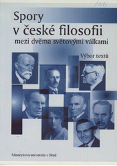 kniha Spory v české filosofii mezi dvěma světovými válkami výbor textů, Masarykova univerzita 2003