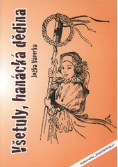 kniha Všetuly, hanácká dědina Všetuly v 30. letech 20. století, Město Holešov ve spolupráci se Státním okresním archivem Kroměříž 2008