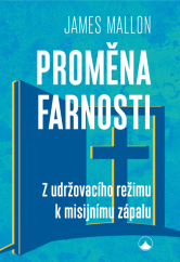 kniha Proměna farnosti Z udržovacího režimu k misijnímu zápalu, Karmelitánské nakladatelství 2022