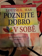 kniha Poznejte dobro v sobě Jak se naučit používat afirmace , Pragma 2014