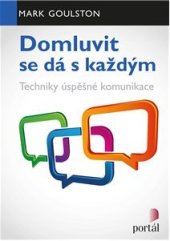 kniha Domluvit se dá s každým Techniky úspěšné komunikace, Portál 2018