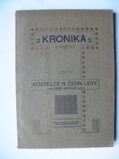 kniha Kronika města Kostelce n. Čern. Lesy, obecně Černý Kostelec zvaného, nákl. města Kostelce n. Čern Lesy 1912