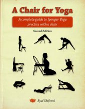 kniha A Chair for Yoga A complete guide to Iyengar Yoga practice with a chair, s.n. 2014