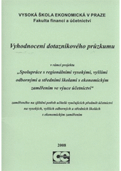 kniha Vyhodnocení dotazníkového průzkumu v rámci projektu "Spolupráce s regionálními vysokými, vyššími odbornými a středními školami s ekonomickým zaměřením ve výuce účetnictví" zaměřeného na zjištění potřeb učitelů vyučujících předmět účetnictví ..., Oeconomica 2008