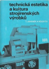 kniha Technická estetika a kultura strojírenských výrobků Určeno [též] studentům odb. a vys. škol, SNTL 1971