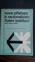 kniha Nové přístupy k racionalizaci řízení institucí Vybrané a upravené referáty ze semináře, [poř. fak. řízení Vys. školy ekon. v Praze ve dnech 10. a 11. května 1973 v Ládví], Horizont 1974