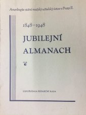 kniha Jubilejní almanach 1848-1948 Amerlingova státního mužského učitelského ústavu v Praze II., Amerlingův státní mužský učitelský ústav 1948